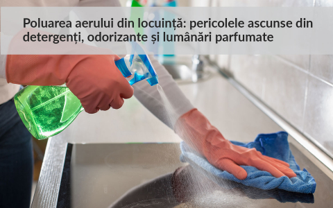 Poluarea aerului din locuință: pericolele ascunse din detergenți, odorizante și lumânări parfumate