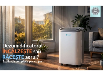 Dezumidificatorul încălzește sau răcește aerul din cameră? Explicație completă pas cu pas