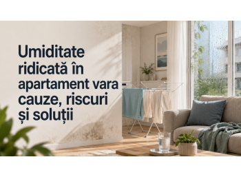 Umiditate ridicată în apartament vara - cauze, riscuri și soluții