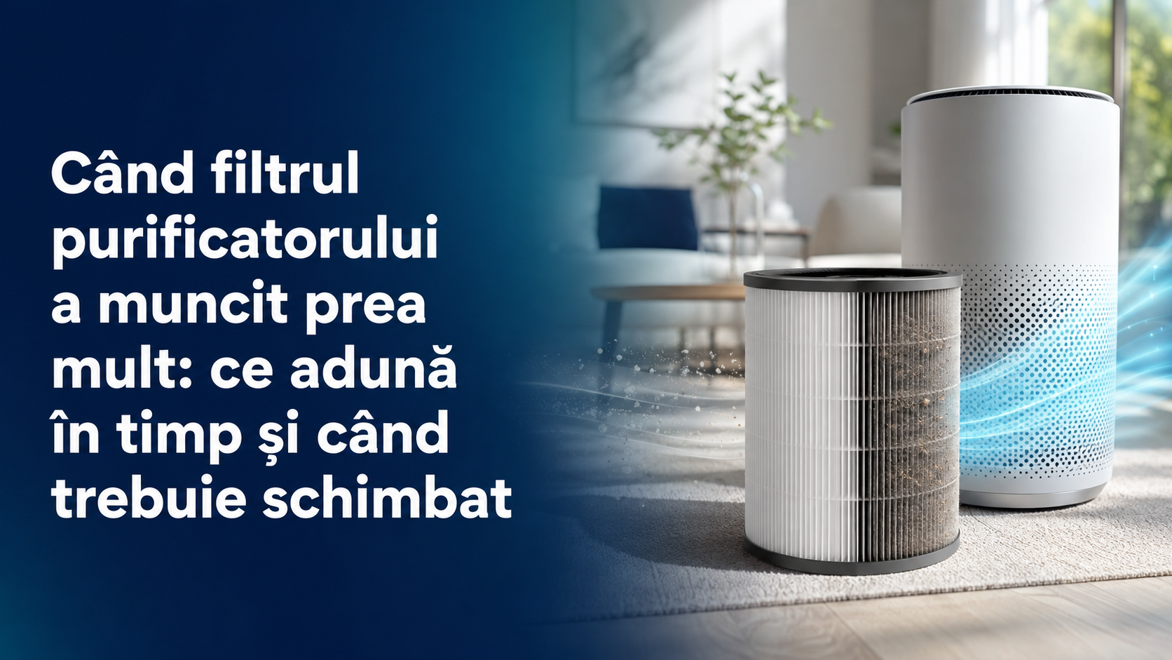 Când filtrul purificatorului a muncit prea mult: ce adună în timp și când trebuie schimbat